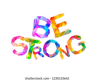 Be strong. Vector inscription of triangular letters