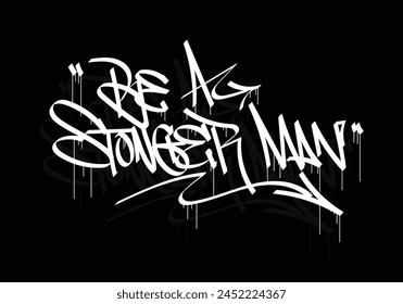 BE A STRONGER MAN graffiti tag style design