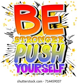 Be Stronger Push Yourself. Vector illustrated comic book style design. Inspirational, motivational quote.