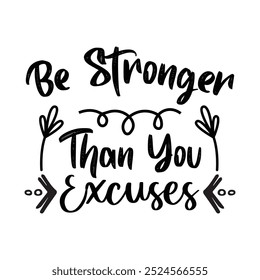 Be Stronger Than You Excuses, Typografie T-Shirt Design, Motivationszitate, Vektorgrafik, Grafikvorlage, Print-on-Demand, Vintage