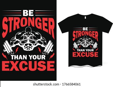 Be stronger than your excuse- Gym saying t-shirt design, power lifting, gym, typography graphic design, Workout inspirational Poster, Vector design for gym, textile, post