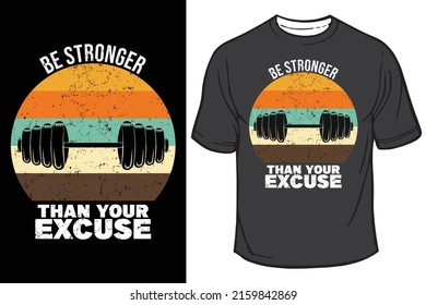 Be Stronger Than Your Excuse t-shirt design
