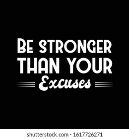 Be stronger than your excuses Vintage Hand Lettered motivational life quote perfect for T-sihrt Banners , Social media post 