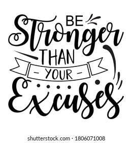 378 Be stronger than your excuses Images, Stock Photos & Vectors ...