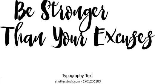 Be Stronger Than Your Excuses Bold Typography Text Positive Quote
on White Background