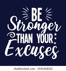 Be Stronger Than Your Excuses | vector white t shirt, pillow, mug, sticker and other Printing media. |Jesus christian saying EPS Digital Prints file.