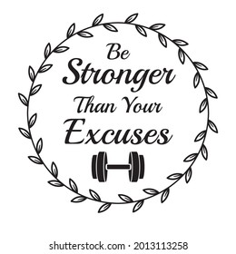 be stronger than your excuses, inspirational quotes silhouette positive lettering design