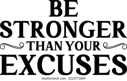 Be stronger than your excuses vector file, Motivational GYM svg design