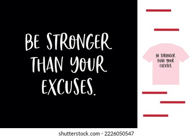 Be stronger than your excuses t shirt design