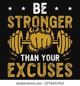 Be stronger than your excuses gym or fitness tshirt design 