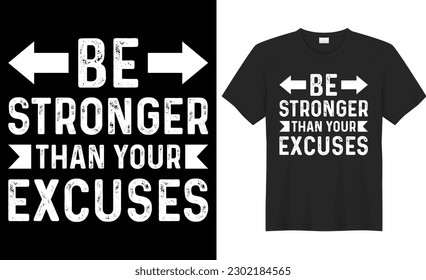 Be stronger than your excuses typography vector t-shirt design. Perfect for print items and bags, mug, template, poster, banner. Handwritten vector illustration. Isolated on black background.