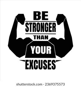 "Be stronger than your excuses" motivational typographic gym T-shirts Design, Gym Men’s Workout T-Shirt for Bodybuilder, gym fitness quotes ,outfit for the gym, CrossFit, bodybuilding.