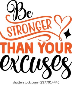 Be stronger than your excuses