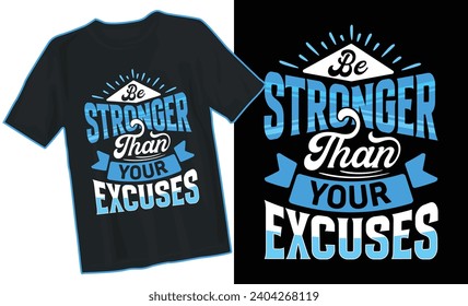 Be stronger than your excuses lettering typography shirt