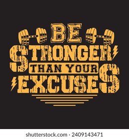 Be stronger than your excuses, Gym Designs, Streetwear T-shirt Designs Artwork Set, Graffiti Vector Collection for Apparel and Clothing Print.