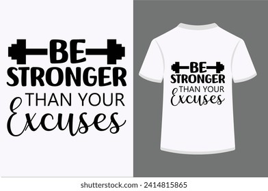 Be Stronger Than Your Excuses T-shirt Design