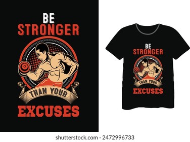 Be stronger than your excuses gym tshirt design
