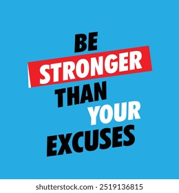 Be Stronger than your excuses motivational quotes 