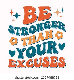 BE STRONGER THAN YOUR EXCUSES Retro Motivational Typography T-Shirt Design