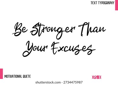 Be Stronger Than Your Excuses  – Confidence Boosting Motivational Quote in Elegant Typography Text