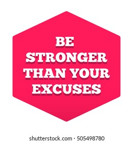 Be stronger than your excuses. Motivation quote banner, badge, poster. Flat vector typography icon, symbol, design illustration on white background. Can be used for gym, workout, fitness t-shirt.