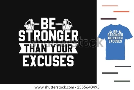 Be stronger than your excuses t shirt design