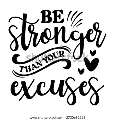 be stronger than your excuses typography t shirt design