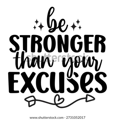 Be Stronger Than Your Excuses Design vector file