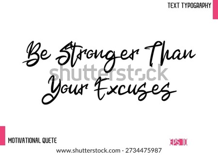 Be Stronger Than Your Excuses  – Confidence Boosting Motivational Quote in Elegant Typography Text