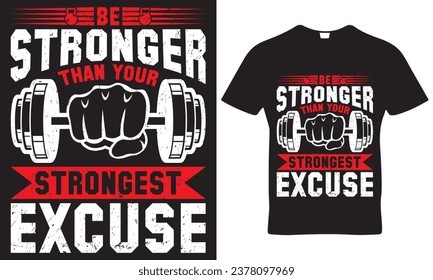 Be stronger than your strongest excuse t-shirt design