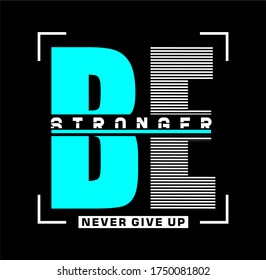 BE STRONGER Typography Design T-Shirt Print