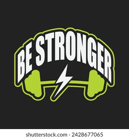 Be stronger typography for T-shirt printing design