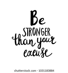 Be stronger then your excuse calligraphy. Vector lettering motivational poster or card design. Hand drawn quote. vector illustration