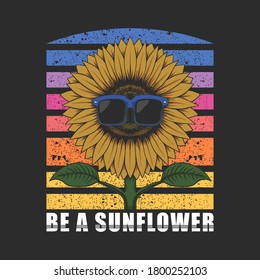 Be a sunflower , text and flower with eyeglasses vector illustration for your company or brand