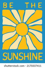 Be The Sunshine. Abstract Retro Poster In Naive Style. Seventies, Groovy Background. Hippie Aesthetic. Vector Print