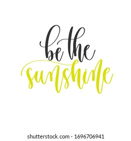 be the sunshine - hand lettering positive quotes design, motivation and inspiration text, calligraphy vector illustration