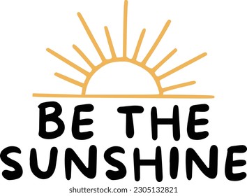 Be the Sunshine Lettering with sun rays icon, vector illustration