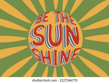 Be the sunshine. Retro quote on sunny  background. Motivational card, poster or print design in retro style. Vector illustration