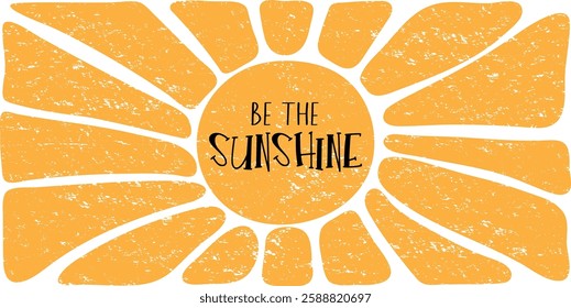 Be the sunshine. Sunny horizontal  background. Sun burst abstract retro poster in naive style. Seventies, groovy textured background. Hippie Aesthetic. Vector print