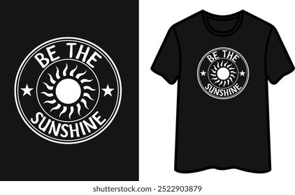 Be The Sunshine T-Shirt Design