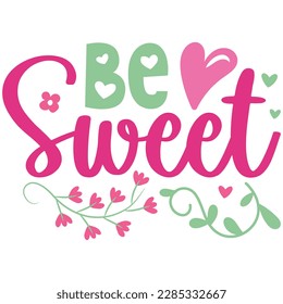 Be Sweet - Boho Retro Style Happy Women's Day T-shirt And SVG Design. Mom Mother SVG Quotes T-shirt And SVG Design, Vector EPS Editable File, Can You Download This File.