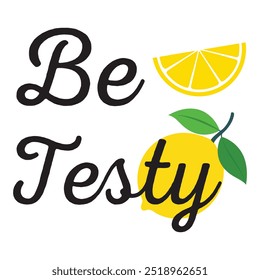 Be Testy Typography T-shirt Design Vector, Lemon Quotes Typography 