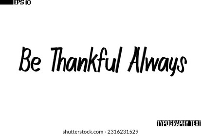 Be Thankful Always Saying Word Cursive Brush Typescript Text 