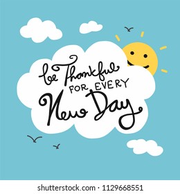 Be Thankful for every new day word lettering and sky cloud and sun vector illustration 