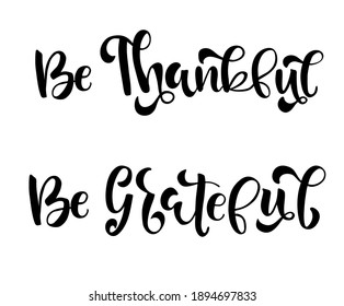 be thankful, be grateful Text, Handwritten Thanksgiving Text, Thankful Background, Thank You Background, Happy Thanksgiving, Vector Illustration Background.