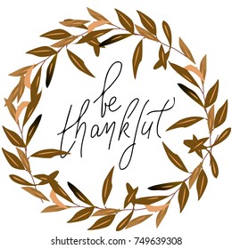 be thankful. Hand drawn tee graphic. Typographic print poster for media. 