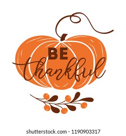 Be Thankful Text Decorated Fall Branch With Berry On Pumpkin Shape Vector Illustration Made In Orange Brown Autumn Color Thanksgiving Day Phrase Word Font Quote Happy Thanksgiving Day Design.