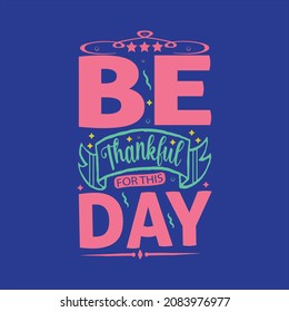 Be thankful for this day typography vector design template ready for print