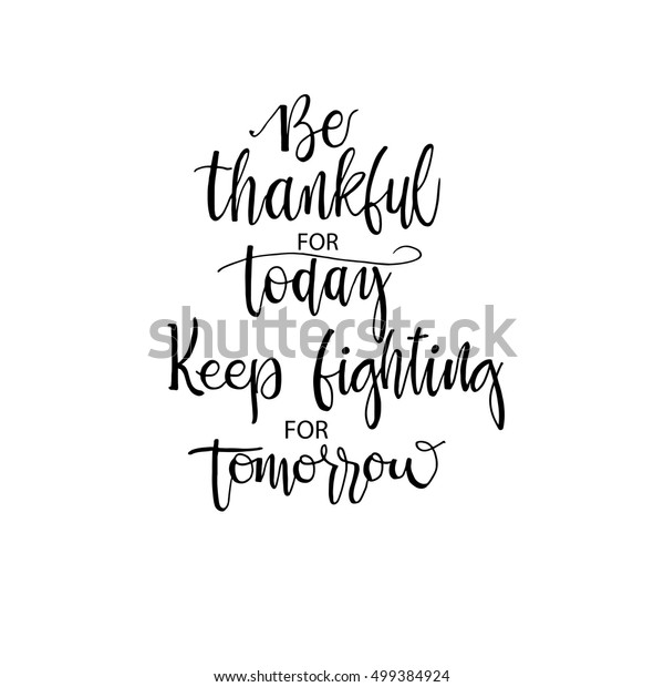 Be Thankful Today Keep Fighting Tomorrow 库存矢量图 免版税