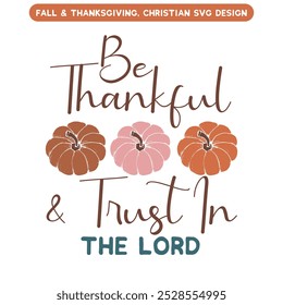 Be Thankful and Trust In The Lord T shirt design